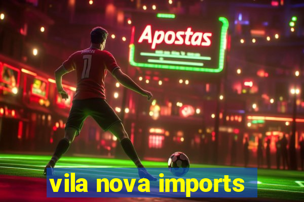 vila nova imports